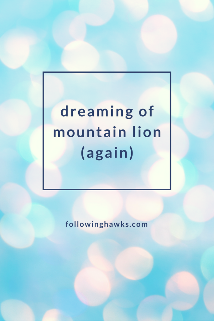 Mountain Lion keeps popping up in my dreams. What does it mean?