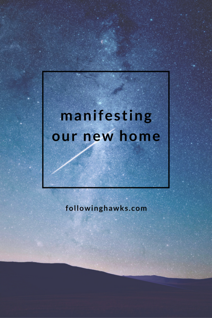 How we manifested our new home. It wasn't as easy as you might think.