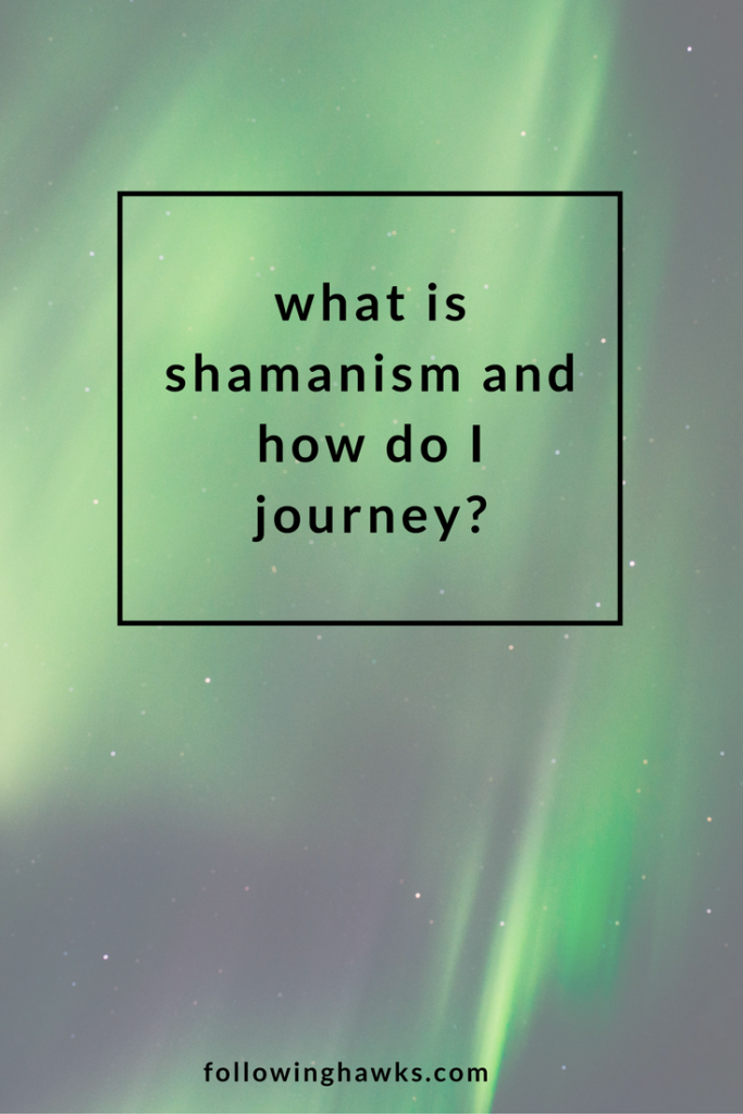 Shamanism | Shamanic Journey | What is shamanism and how do I journey