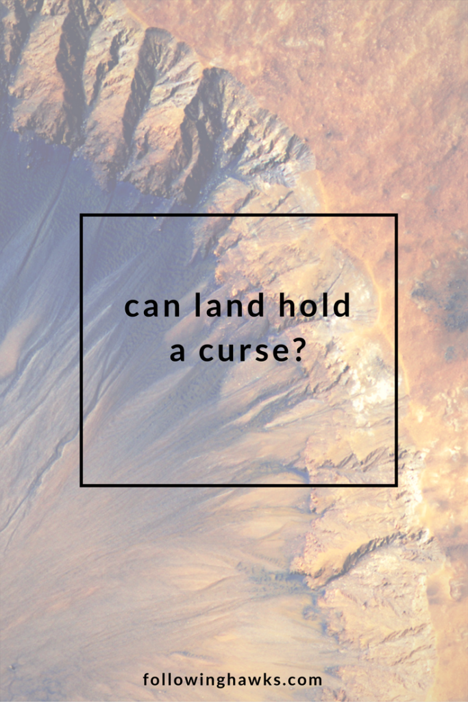 Can Land Hold a Curse?