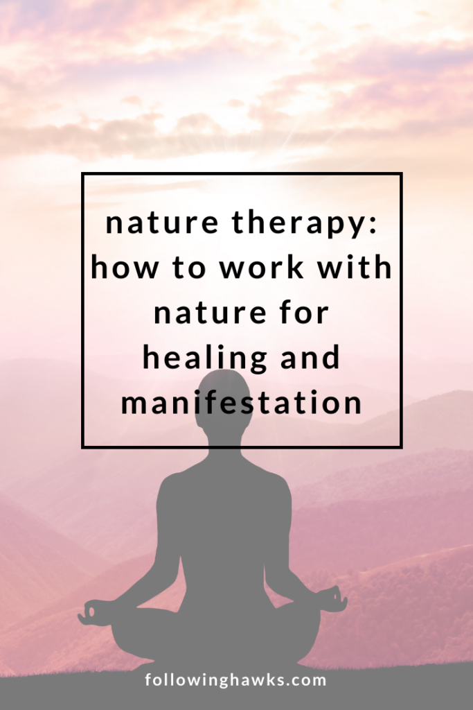 How to use nature therapy to shift your vibration for healing and manifestation. Click through to learn how it works and get two free meditations to experience the healing power of nature. #manifestation #naturetherapy #naturalhealing #vibration #meditation