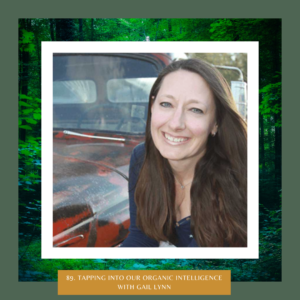 Tapping into Our Organic Intelligence with Harmonic Egg inventor Gail Lynn The Earth Keepers Podcast with Amy Dempster from Following Hawks